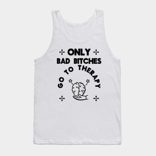 Only Bad Bitches Go To Therapy Tank Top